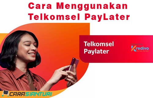Cara Menggunakan Telkomsel PayLater